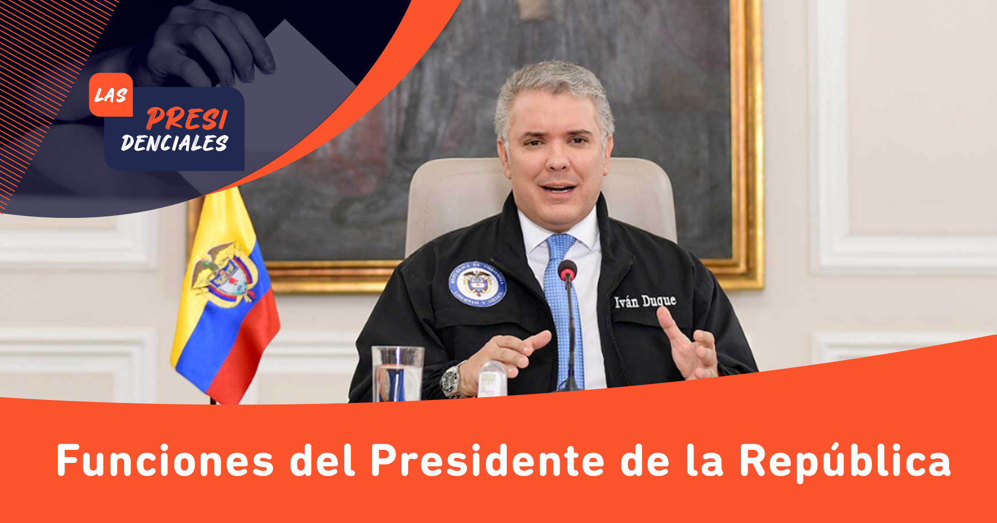 ¿Cuáles son las funciones del Presidente de Colombia?