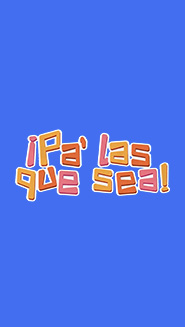 Serie Pa' las que sea