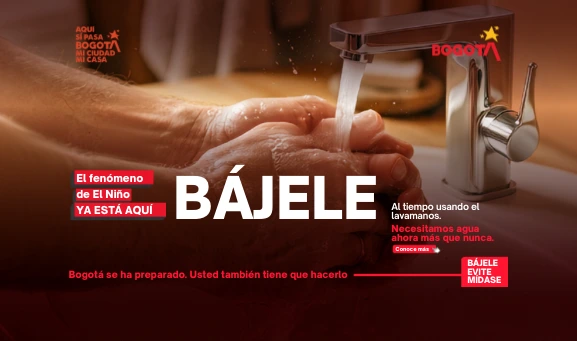 Banner institucional de la Alcaldía Mayor de Bogotá para promover el uso responsable del agua durante el fenómeno de El Niño. La imagen muestra un primer plano de una persona lavándose las manos mientras corre el agua del grifo. Sobre la fotografía aparecen varios mensajes acompañados del llamado "Bájale, evita, mídase", invitando a adoptar hábitos de ahorro y consumo responsable del recurso hídrico.