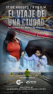 Poster de EL viaje de una Ciudad. La hazaña del Metro de Bogotá