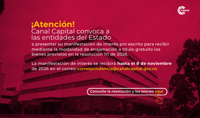 Banner institucional de Canal Capital que convoca a las entidades del Estado a manifestar su interés en recibir bienes mediante enajenación a título gratuito, según la Resolución 111 de 2026, hasta el 8 de noviembre de 2026.